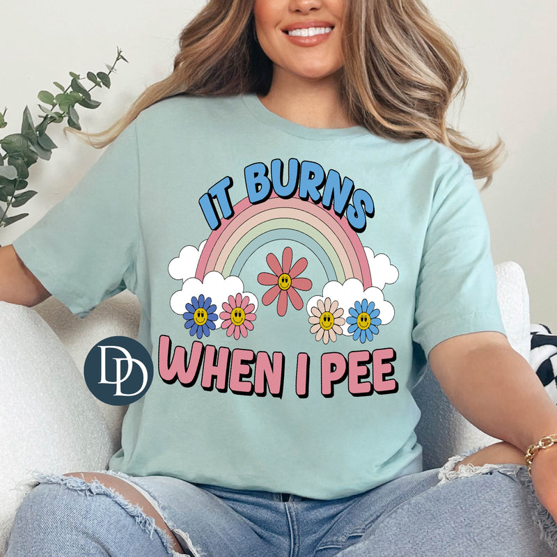 It Burns When I Pee *DTF Transfer*