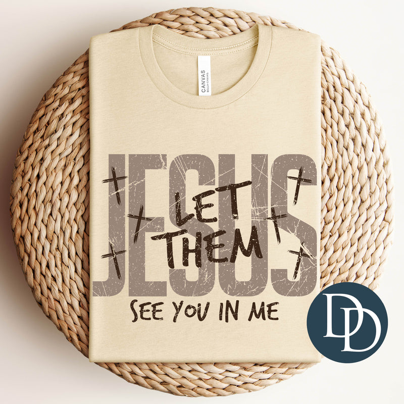 Jesus Let Them See You In Me *DTF Transfer*