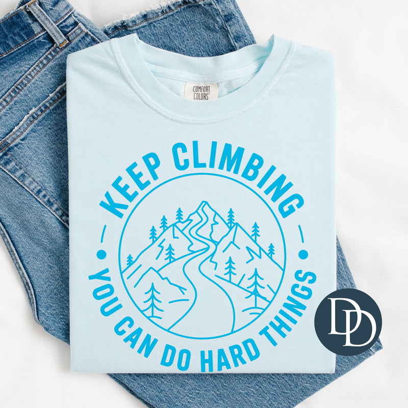Keep Climbing You Can Do Hard Things Nature (Bright Blue Ink) *Screen Print Transfer*