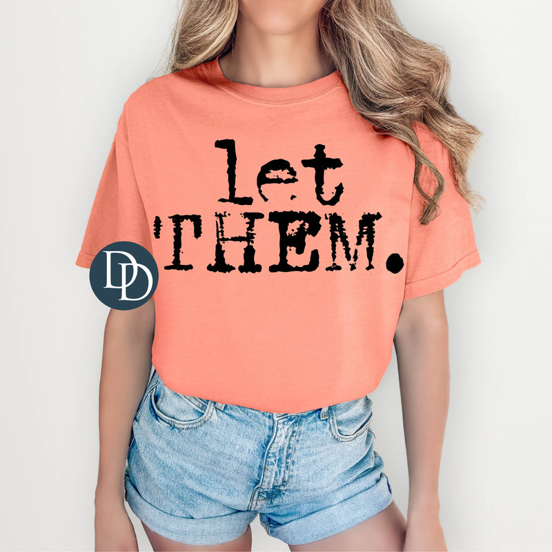 OVERSIZED Let Them Typo Font (Black Ink) *Screen Print Transfer*