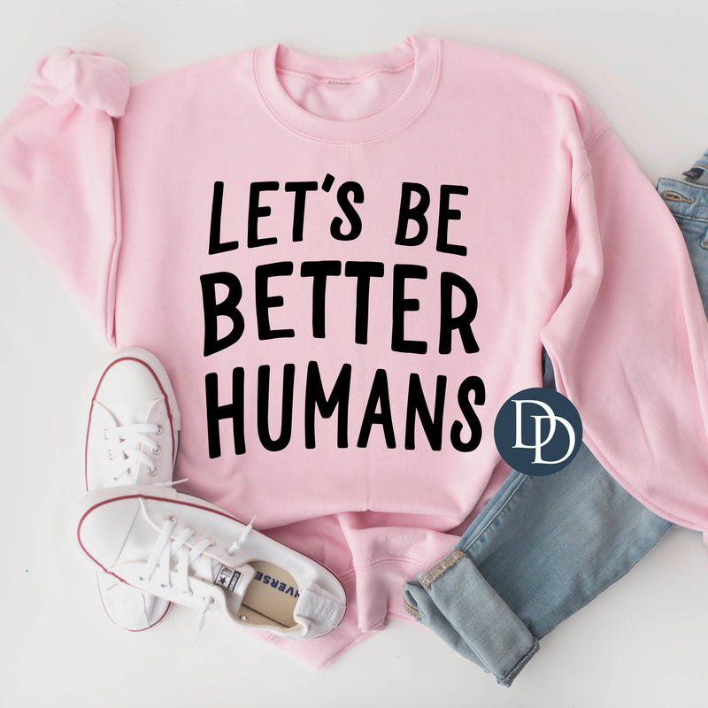 Let's Be Better Humans (Black Ink) *Screen Print Transfer*