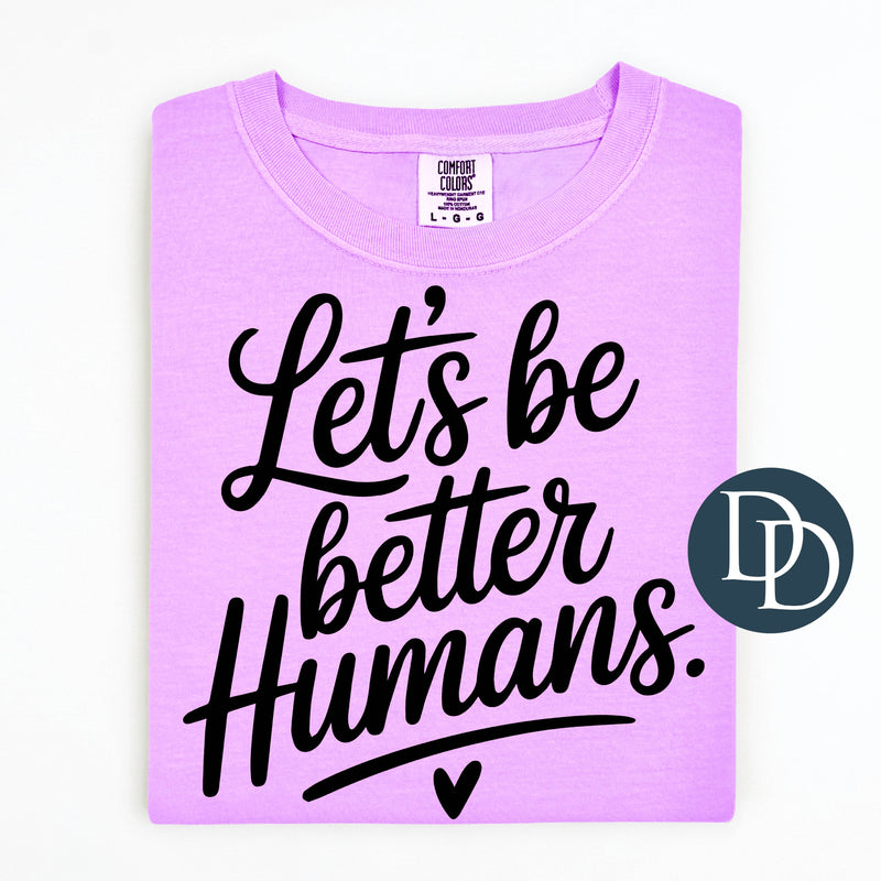 Let's Be Better Humans Script (Black Ink) *Screen Print Transfer*