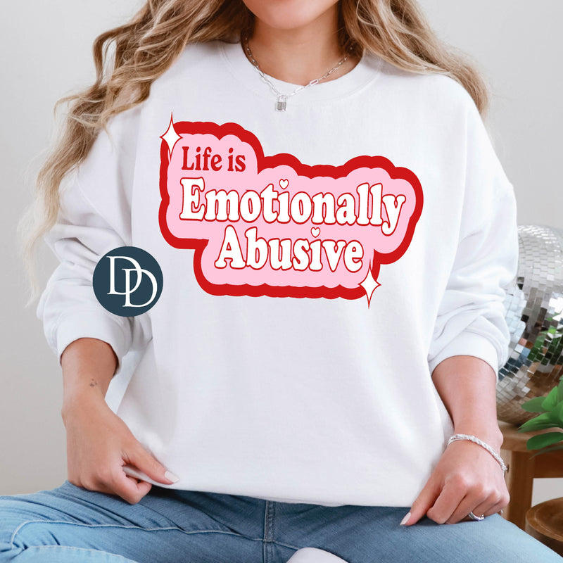 Life Is Emotionally Abusive *DTF Transfer*