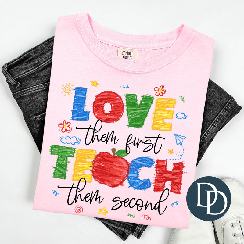 Love Them First Teach Them Second Sketch *DTF Transfer*