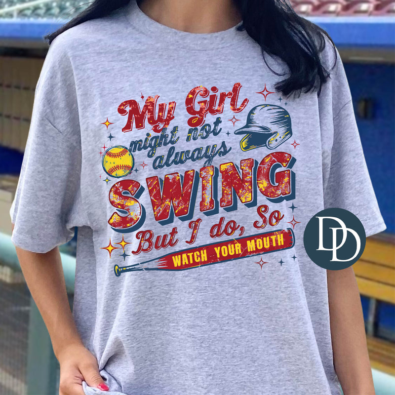 My Girl Might Not Always Swing *DTF Transfer*