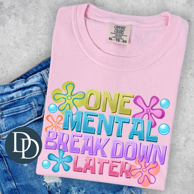 One Mental Breakdown Later Sponge Style *DTF Transfer*
