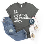 P.S. I Hope You Feel Beautiful (White Ink) *Screen Print Transfer*