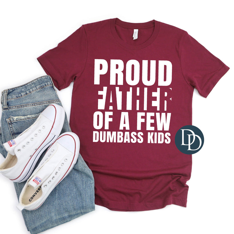 Proud Father of a Few Dumb Kids (White Ink) *Screen Print Transfer*