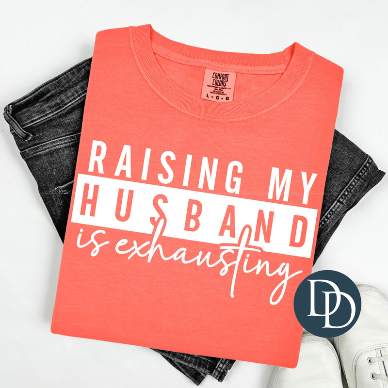 Raising My Husband Is Exhausting Script (White Ink) *Screen Print Transfer*