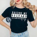 Raising My Husband Is Exhausting Script (White Ink) *Screen Print Transfer*