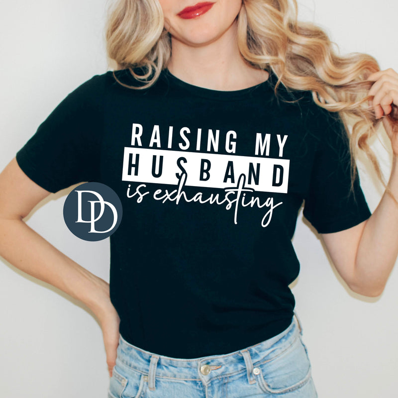 Raising My Husband Is Exhausting Script (White Ink) *Screen Print Transfer*
