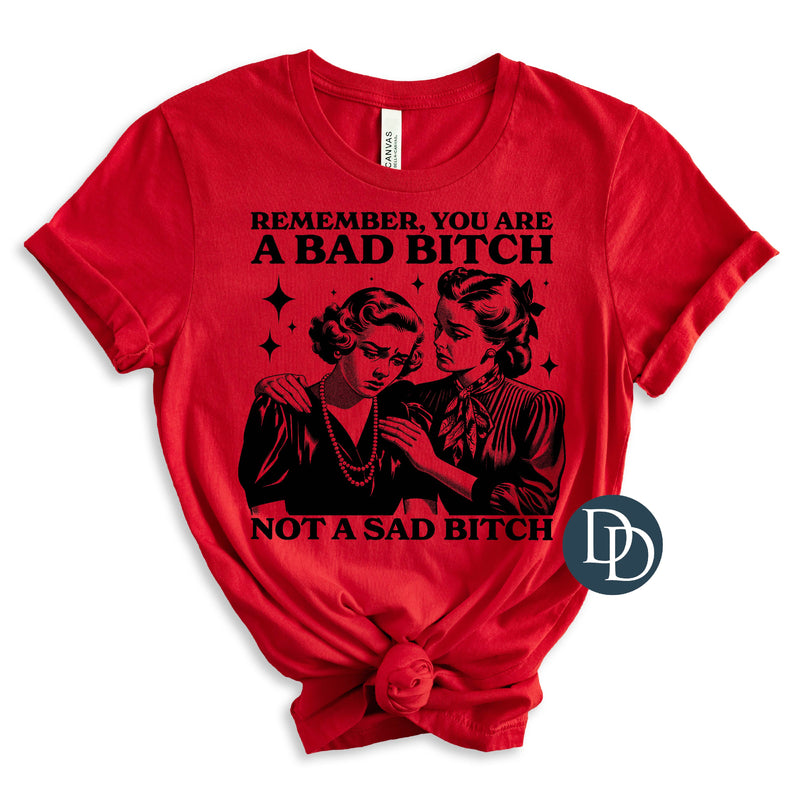 Remember You Are A Bad B (Black Ink) *Screen Print Transfer*