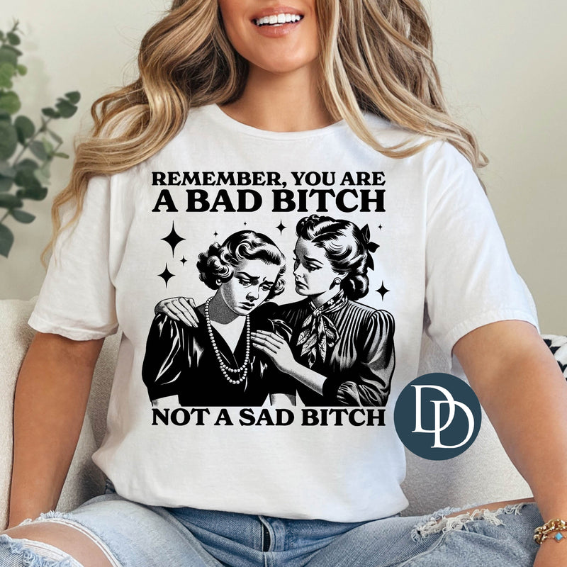 Remember You Are A Bad B (Black Ink) *Screen Print Transfer*