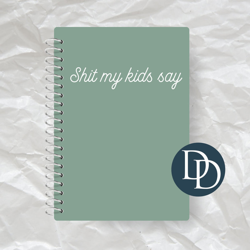 Sht My Kids Say *Journal UV DTF Decal*
