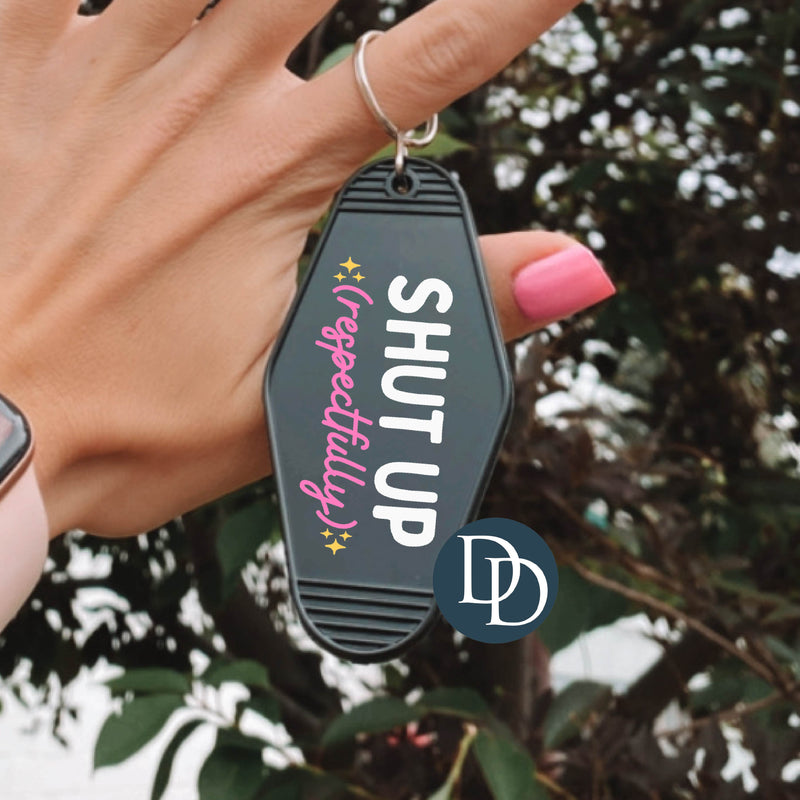 Shut Up Respectfully *Motel Keychain UV DTF Decal*