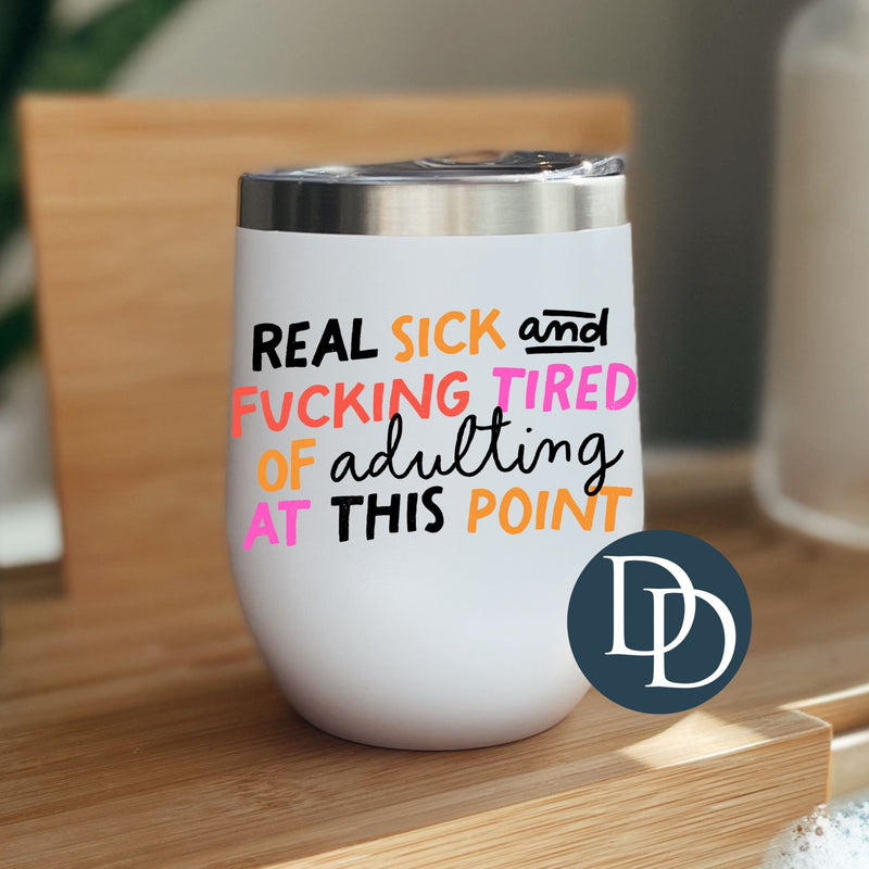 Sick And Fcking Tired Of Adulting *UV DTF Decal*