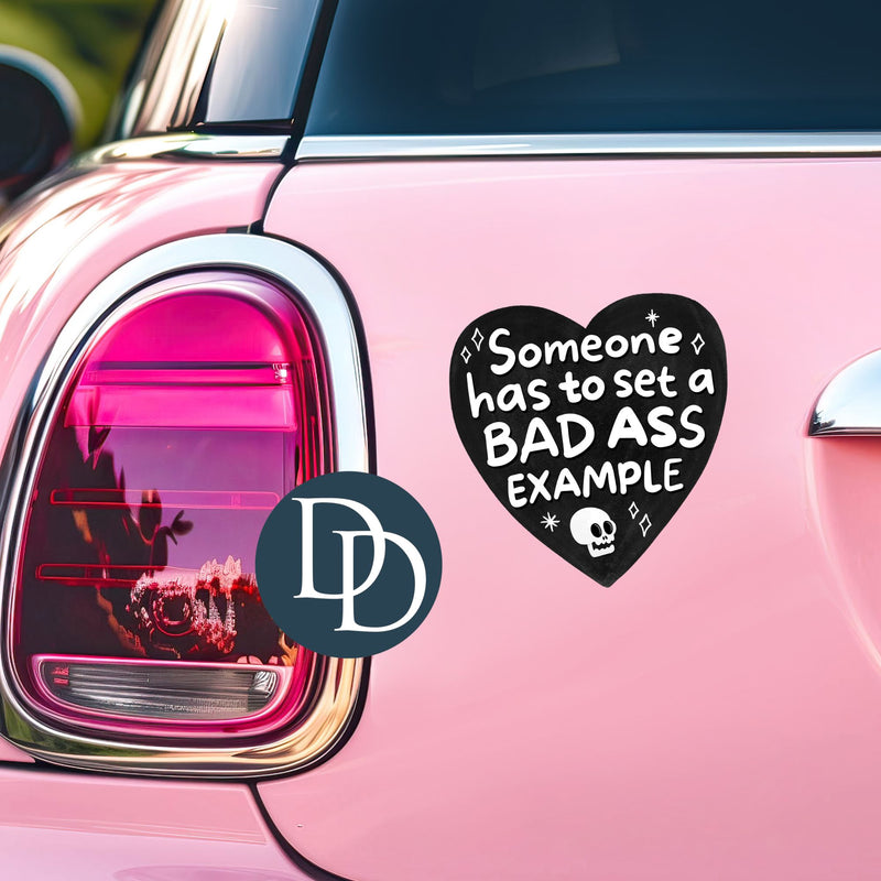 Someone Has To Set A Badass Example *UV DTF Decal*