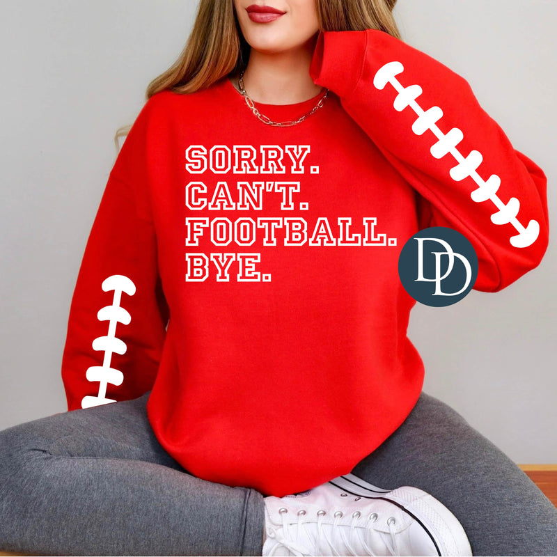 Sorry Can't Football Bye With Sleeve Accents (White Ink) - NOT RESTOCKING - *Screen Print Transfer*