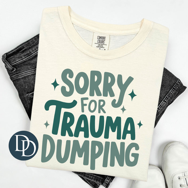 Sorry For Trauma Dumping *DTF Transfer*