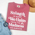 Strength Is What We Gain (White Ink) *Screen Print Transfer*