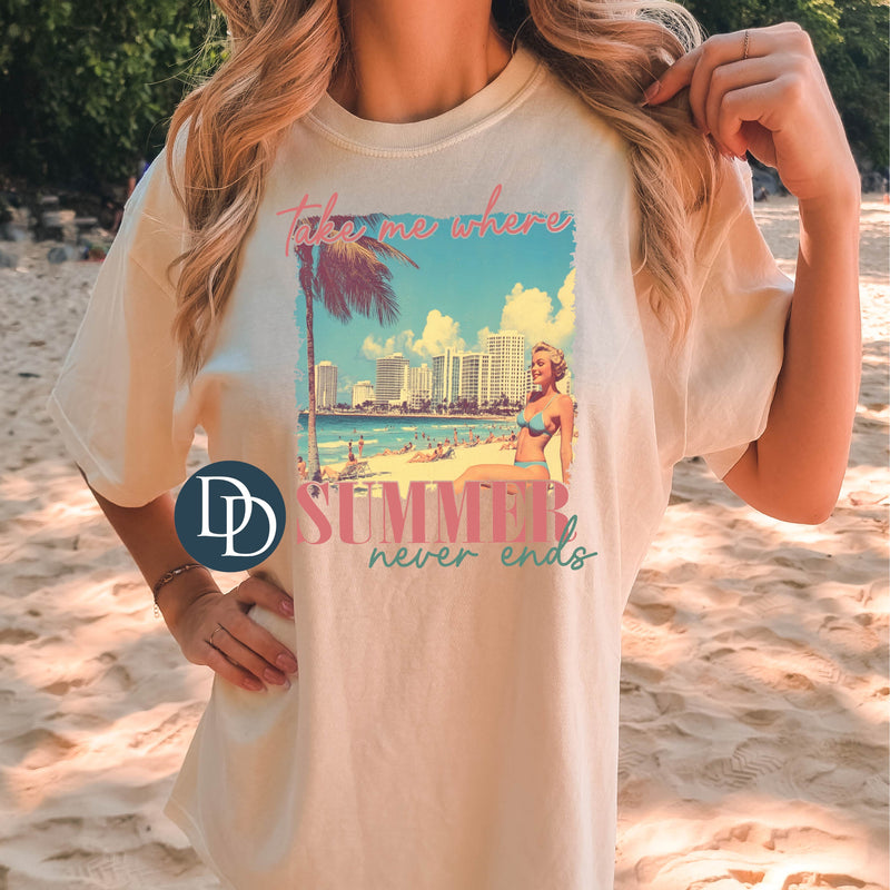 Take me to Where Summer Never Ends Vintage Model *DTF Transfer*