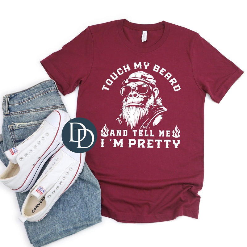 Touch My Beard And Tell Me I'm Pretty (White Ink) *Screen Print Transfer*