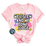 We Listen And We Don't Judge *DTF Transfer*