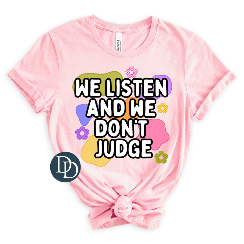 We Listen And We Don't Judge *DTF Transfer*