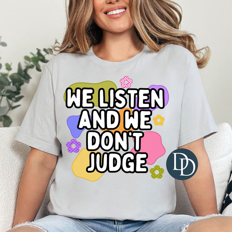 We Listen And We Don't Judge *DTF Transfer*