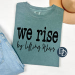 We Rise By Lifting Others (Black Ink) *Screen Print Transfer*