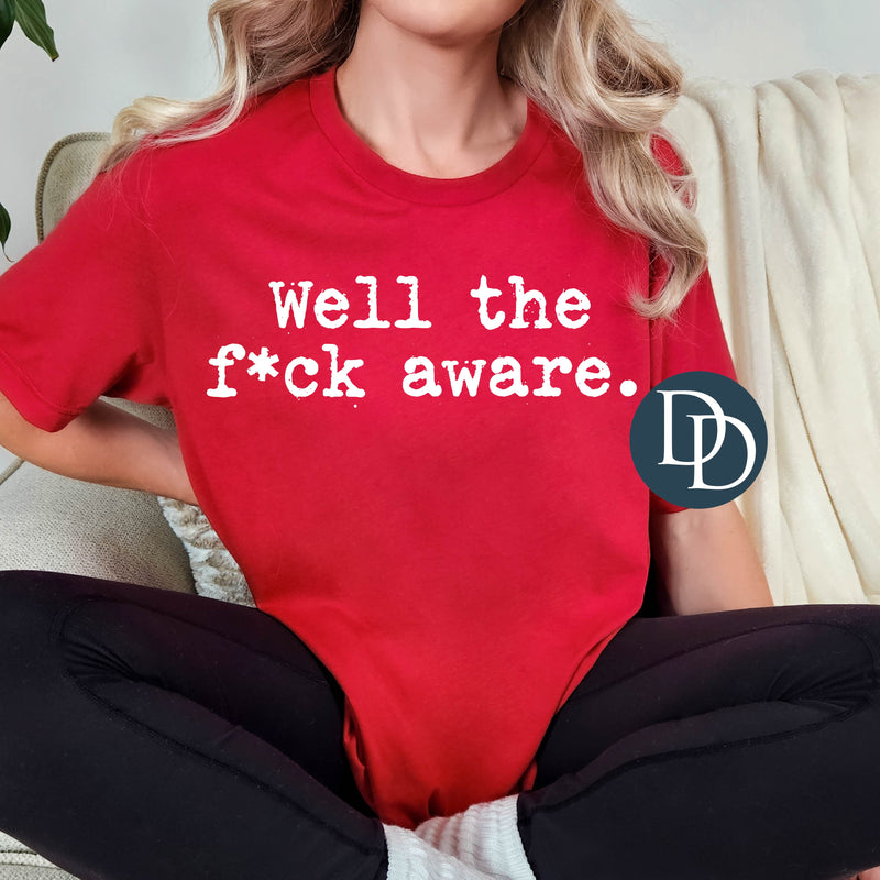 Well The Fck Aware *DTF Transfer*