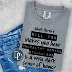 What Doesn't Kill You (Black Ink) *Screen Print Transfer*