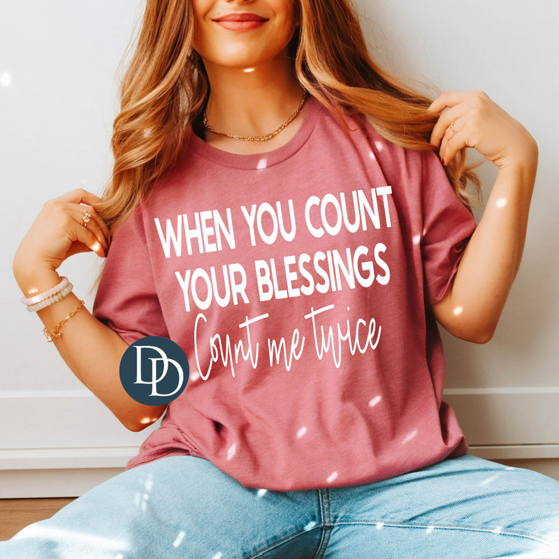 When You Count Your Blessings Count Me Twice (White Ink) *Screen Print Transfer*