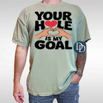 Your Hole Is My Goal *DTF Transfer*