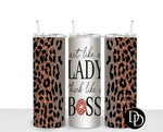 Act Like A Lady Think Like A Boss *Sublimation Print Transfer*