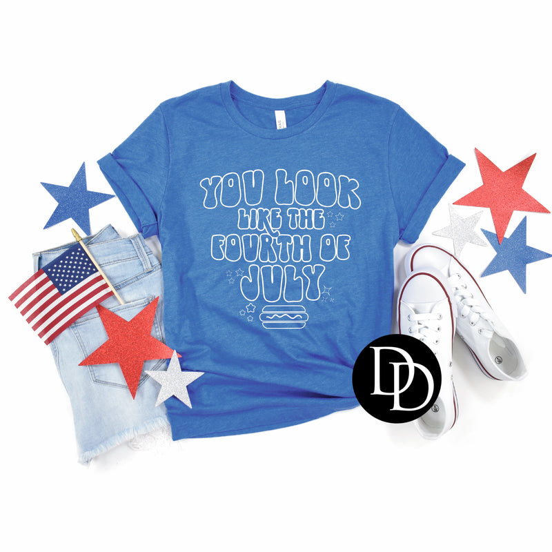 You Look Like The Fourth Of July *Screen Print Transfer*