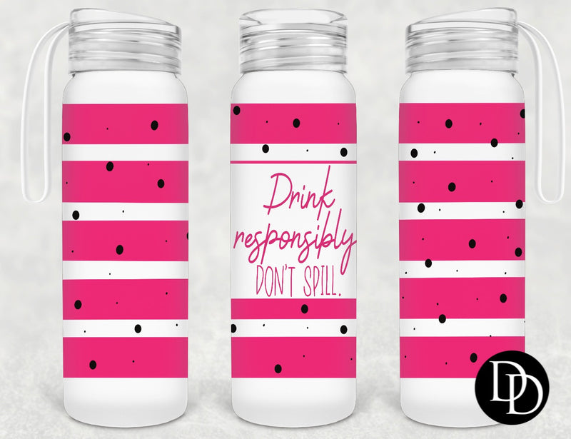 Drink Responsibly  *Sublimation Print Transfer*