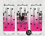 Be My Valentine  *Sublimation Print Transfer*