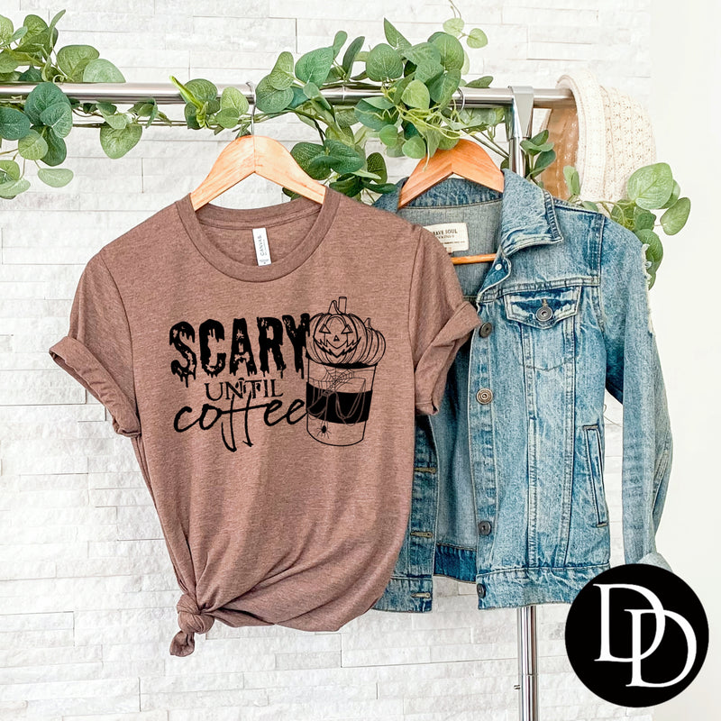 Scary Until Coffee  - NOT RESTOCKING - *Screen Print Transfer*